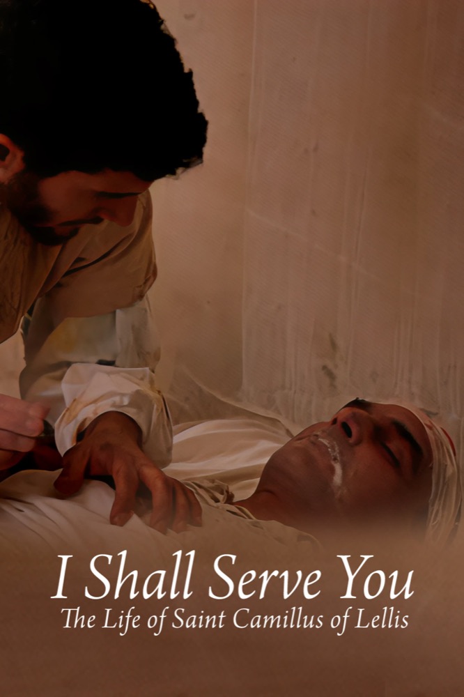 I Shall Serve You-  the Life of Saint Camillus of Lellis